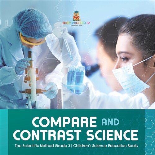 Compare and Contrast Science The Scientific Method Grade 3 Childrens Science Education Books (Paperback)