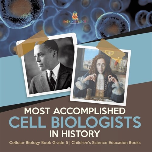 Most Accomplished Cell Biologists in History Cellular Biology Book Grade 5 Childrens Science Education Books (Paperback)