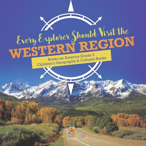 Every Explorer Should Visit the Western Region Books on America Grade 5 Childrens Geography & Cultures Books (Paperback)