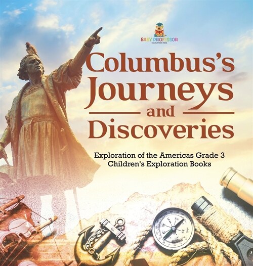 Columbuss Journeys and Discoveries Exploration of the Americas Grade 3 Childrens Exploration Books (Hardcover)