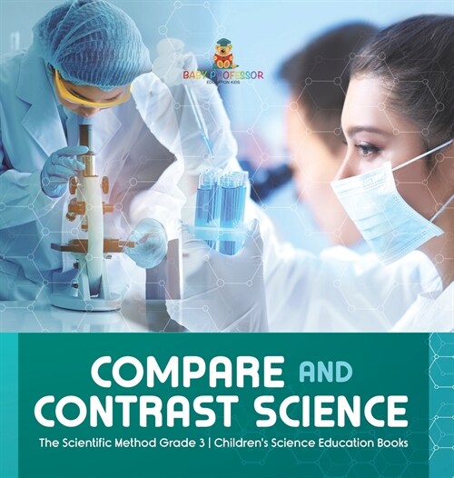 Compare and Contrast Science The Scientific Method Grade 3 Childrens Science Education Books (Hardcover)