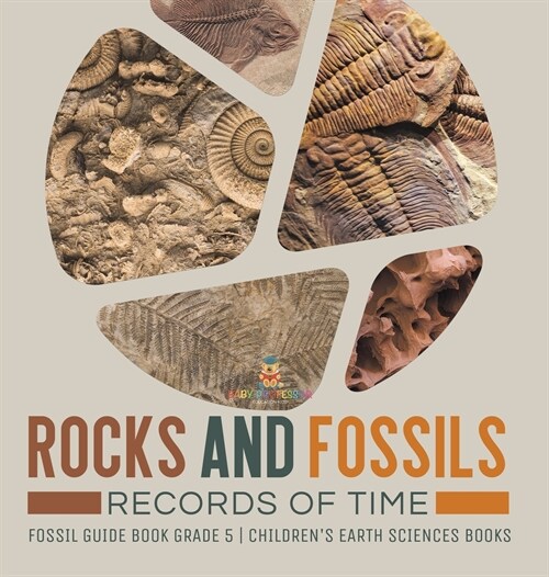 Rocks and Fossils: Records of Time Fossil Guide Book Grade 5 Childrens Earth Sciences Books (Hardcover)
