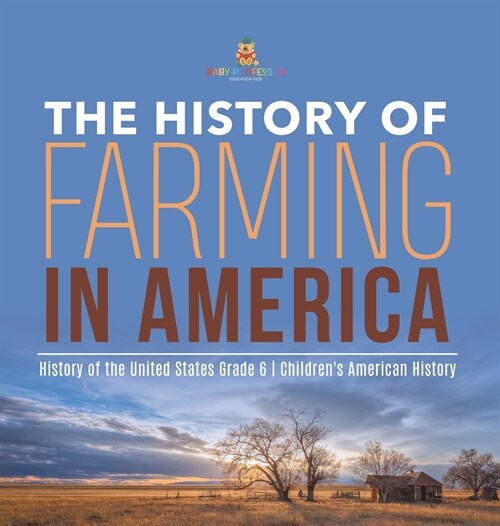 The History of Farming in America History of the United States Grade 6 Childrens American History (Hardcover)