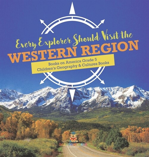 Every Explorer Should Visit the Western Region Books on America Grade 5 Childrens Geography & Cultures Books (Hardcover)