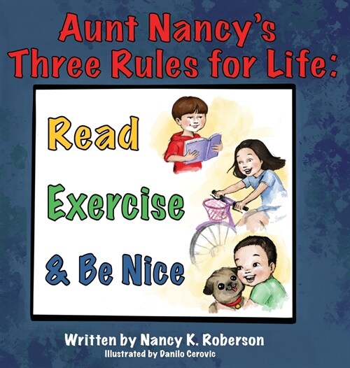 Aunt Nancys Three Rules for Life: Read, Exercise, and Be Nice (Hardcover)