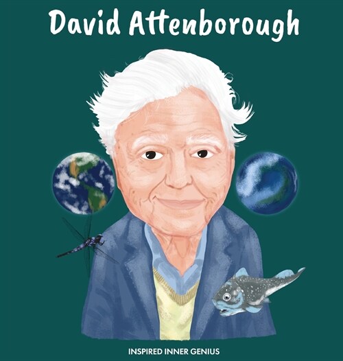 David Attenborough: (Childrens Biography Book, Kids Ages 5 to 10, Naturalist, Writer, Earth, Climate Change) (Hardcover)
