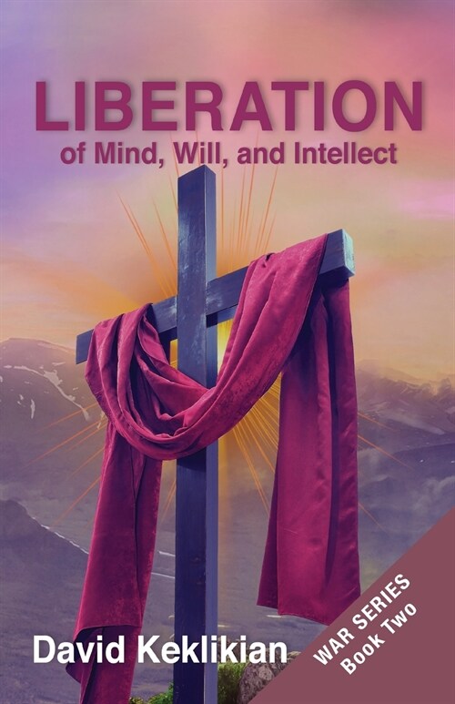 LIBERATION, of Mind, Will, and Intellect (Paperback)