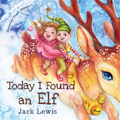 Today I Found an Elf: A magical childrens Christmas story about friendship and the power of imagination (Paperback)