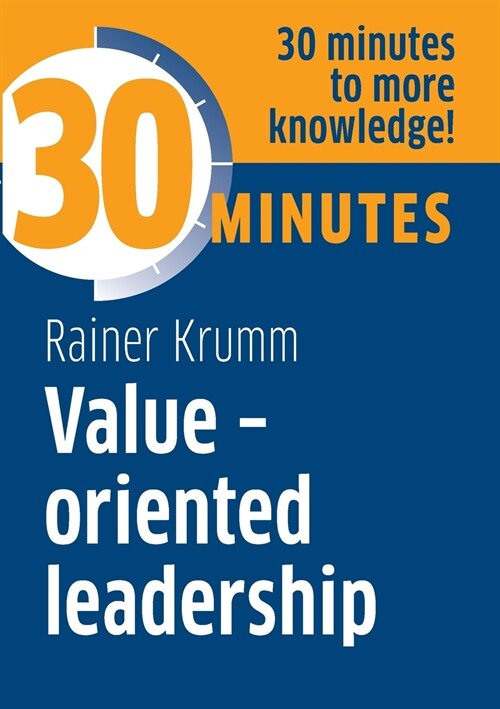 Value-oriented leadership: Know more in 30 Minutes (Paperback)