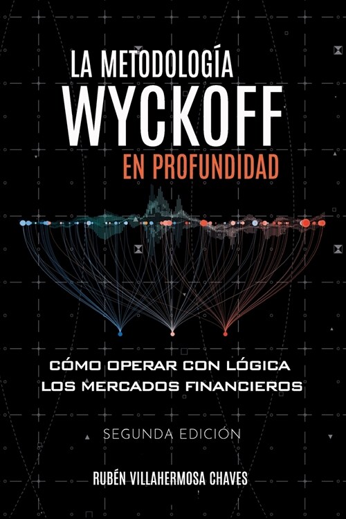 La metodolog? Wyckoff en profundidad: C?o operar con l?ica los mercados financieros (Paperback, 2)