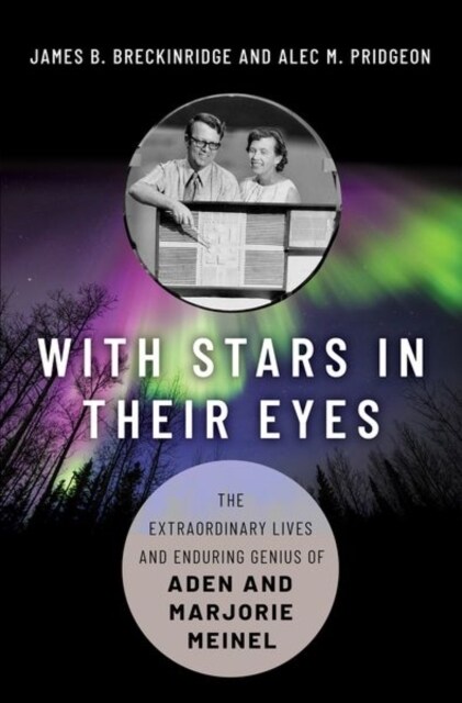 With Stars in Their Eyes: The Extraordinary Lives and Enduring Genius of Aden and Marjorie Meinel (Hardcover)