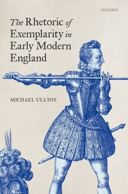 The Rhetoric of Exemplarity in Early Modern England (Hardcover)