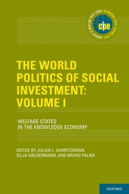 The World Politics of Social Investment: Volume I: Welfare States in the Knowledge Economy (Hardcover)