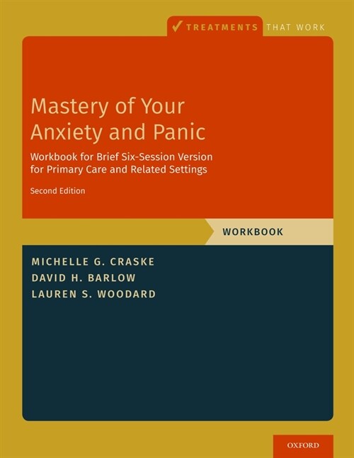 Mastery of Your Anxiety and Panic: Brief Six-Session Version for Primary Care and Related Settings (Paperback, 2)