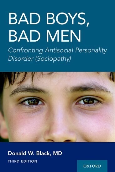 Bad Boys, Bad Men 3rd Edition: Confronting Antisocial Personality Disorder (Sociopathy) (Paperback, 3)