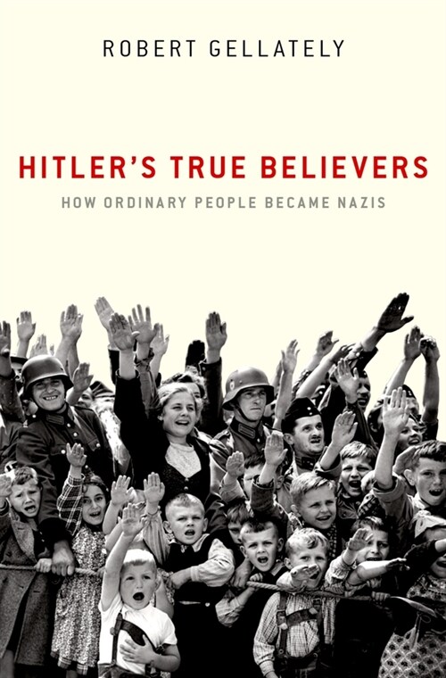 Hitlers True Believers: How Ordinary People Became Nazis (Paperback)