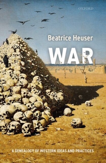 War : A Genealogy of Western Ideas and Practices (Hardcover)