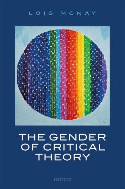 The Gender of Critical Theory : On the Experiential Grounds of Critique (Hardcover)