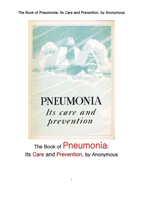 폐렴의 예방과 치료 (The Book of Pneumonia: Its Care and Prevention, by Anonymous)