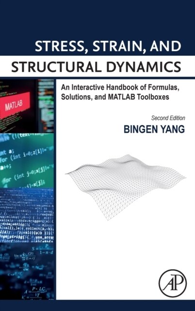 Stress, Strain, and Structural Dynamics: An Interactive Handbook of Formulas, Solutions, and MATLAB Toolboxes (Hardcover, 2)