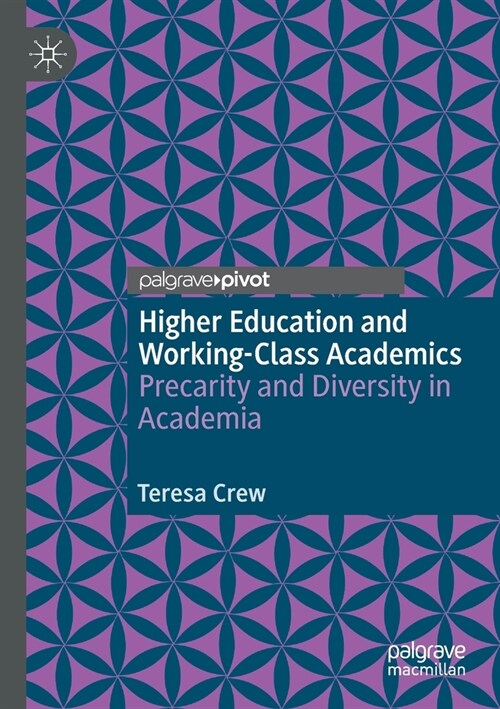 Higher Education and Working-Class Academics: Precarity and Diversity in Academia (Paperback)