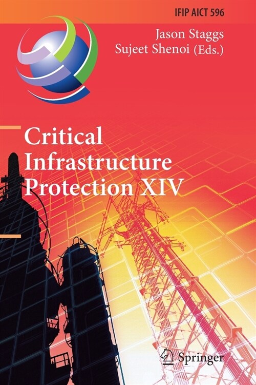 Critical Infrastructure Protection XIV: 14th IFIP WG 11.10 International Conference, ICCIP 2020, Arlington, VA, USA, March 16-17, 2020, Revised Select (Paperback)