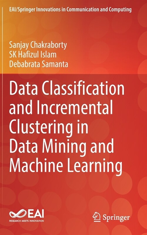 Data Classification and Incremental Clustering in Data Mining and Machine Learning (Hardcover)