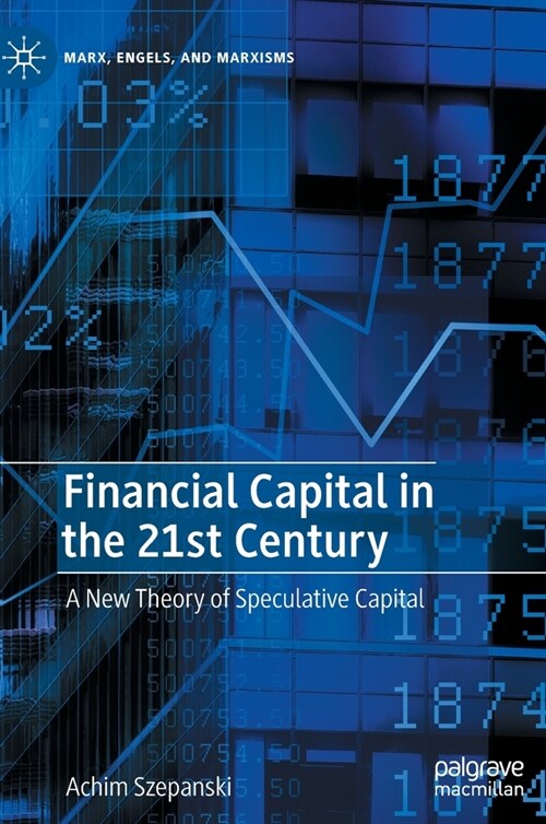 Financial Capital in the 21st Century: A New Theory of Speculative Capital (Hardcover)