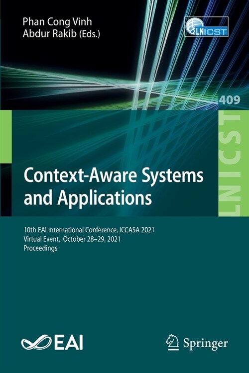 Context-Aware Systems and Applications: 10th EAI International Conference, ICCASA 2021, Virtual Event, October 28-29, 2021, Proceedings (Paperback)