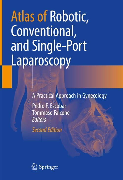 Atlas of Robotic, Conventional, and Single-Port Laparoscopy: A Practical Approach in Gynecology (Hardcover, 2, 2022)