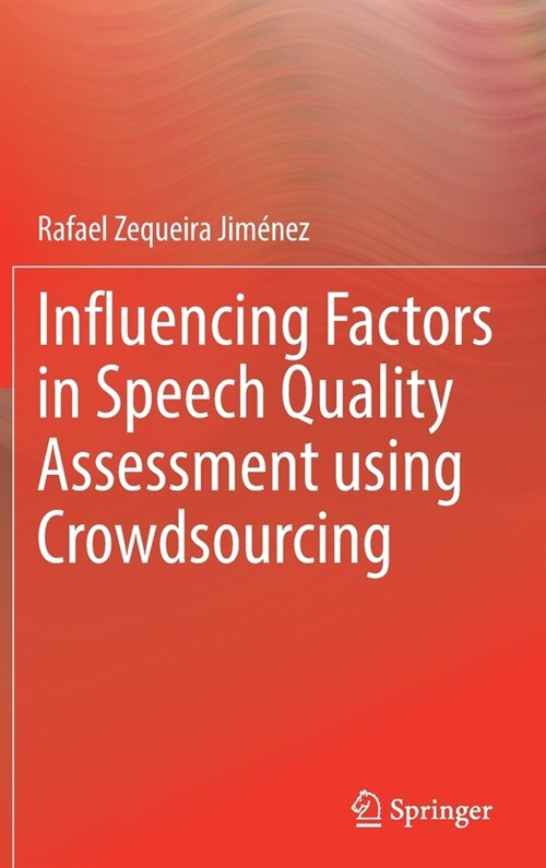 Influencing Factors in Speech Quality Assessment using Crowdsourcing (Hardcover)