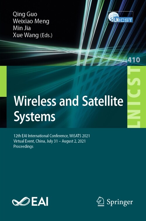 Wireless and Satellite Systems: 12th EAI International Conference, WiSATS 2021, Virtual Event, China, July 31 - August 2, 2021, Proceedings (Paperback)