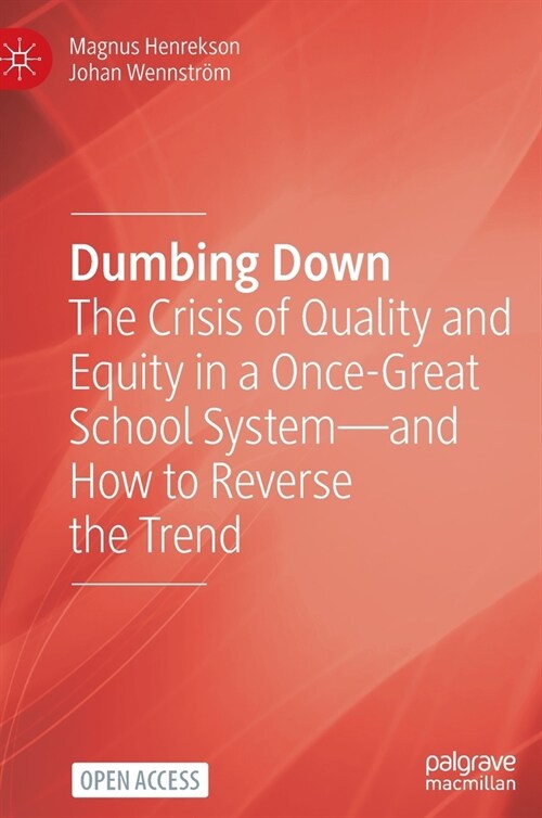 Dumbing Down: The Crisis of Quality and Equity in a Once-Great School System--And How to Reverse the Trend (Hardcover, 2022)