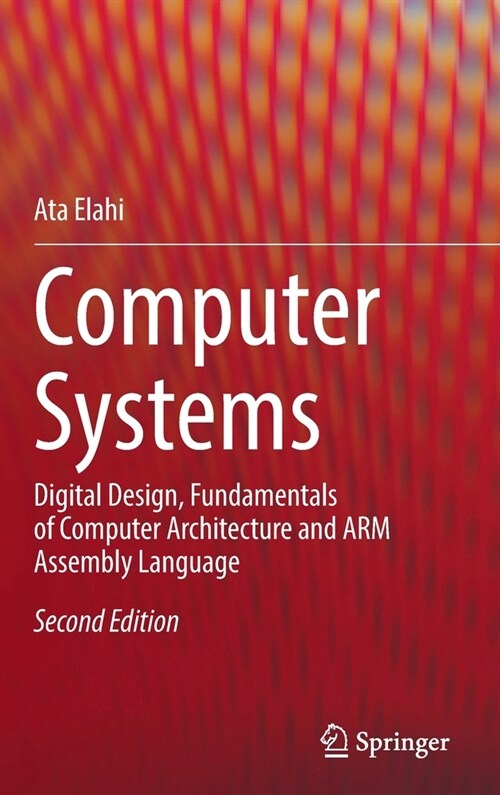 Computer Systems: Digital Design, Fundamentals of Computer Architecture and ARM Assembly Language (Hardcover)