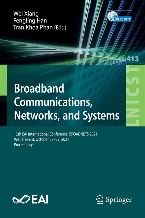 Broadband Communications, Networks, and Systems: 12th EAI International Conference, BROADNETS 2021, Virtual Event, October 28-29, 2021, Proceedings (Paperback)