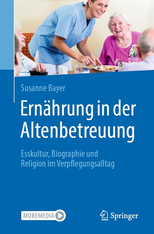 Ern?rung in Der Altenbetreuung: Esskultur, Biographie Und Religion Im Verpflegungsalltag (Paperback, 1. Aufl. 2022)