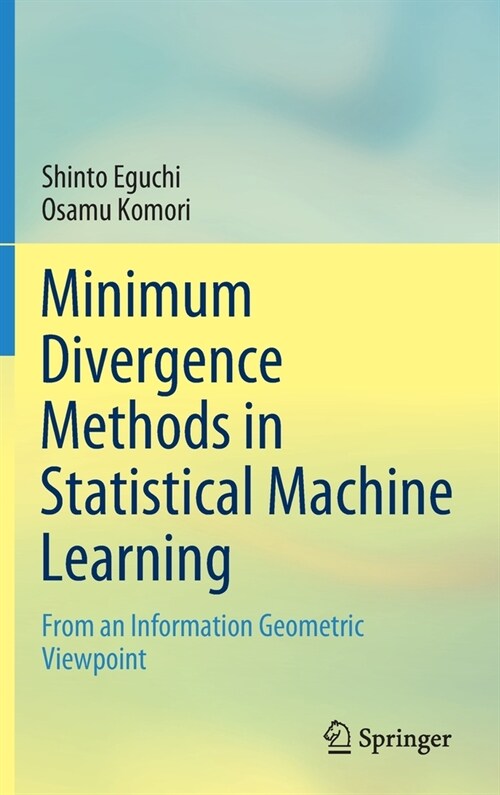 Minimum Divergence Methods in Statistical Machine Learning: From an Information Geometric Viewpoint (Hardcover)
