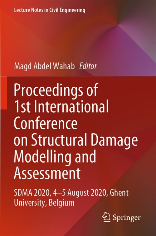 Proceedings of 1st International Conference on Structural Damage Modelling and Assessment: Sdma 2020, 4-5 August 2020, Ghent University, Belgium (Paperback, 2021)