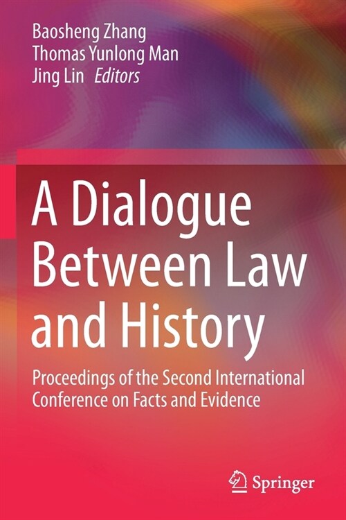 A Dialogue Between Law and History: Proceedings of the Second International Conference on Facts and Evidence (Paperback)