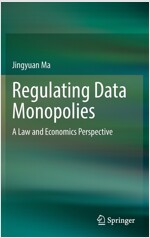 Regulating Data Monopolies: A Law and Economics Perspective (Hardcover)