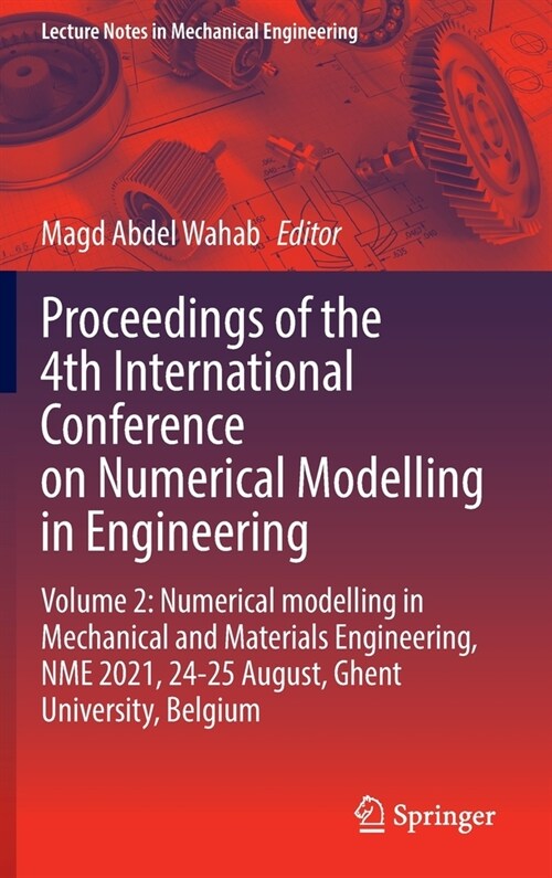 Proceedings of the 4th International Conference on Numerical Modelling in Engineering: Volume 2: Numerical modelling in Mechanical and Materials Engin (Hardcover)