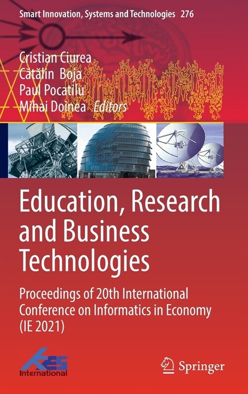 Education, Research and Business Technologies: Proceedings of 20th International Conference on Informatics in Economy (IE 2021) (Hardcover)