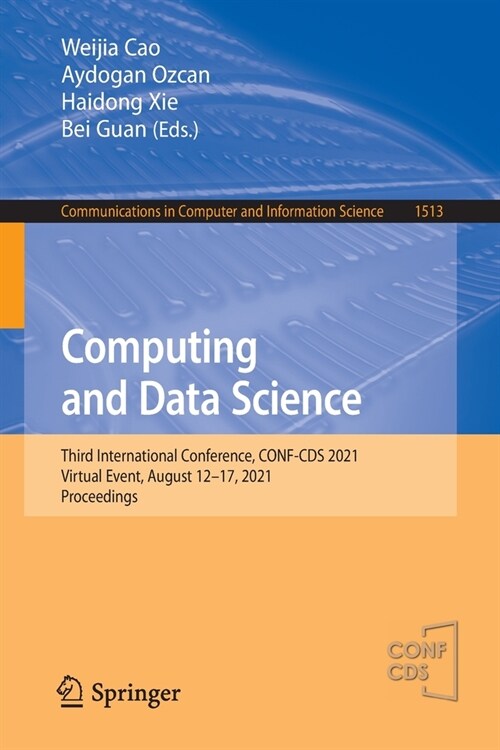 Computing and Data Science: Third International Conference, CONF-CDS 2021, Virtual Event, August 12-17, 2021, Proceedings (Paperback)