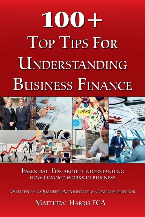 100+ Top Tips for Understanding Business Finance (Paperback)