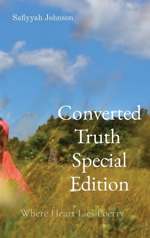 Converted Truth Special Edition: Where Heart Lies Poetry (Hardcover)
