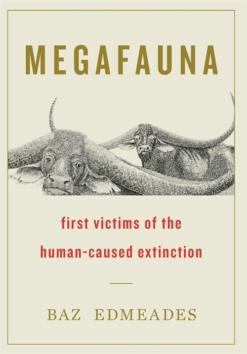 Megafauna: First Victims of the Human-Caused Extinction (Hardcover)