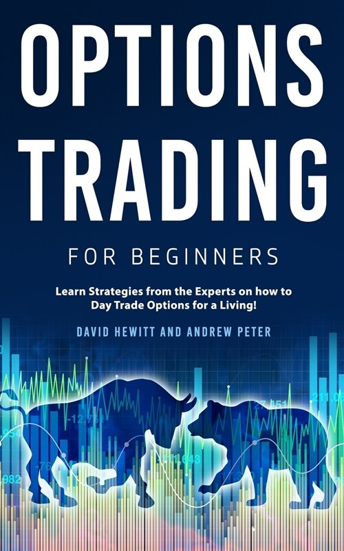 Options Trading for Beginners: Learn Strategies from the Experts on how to Day Trade Options for a Living! (Paperback)