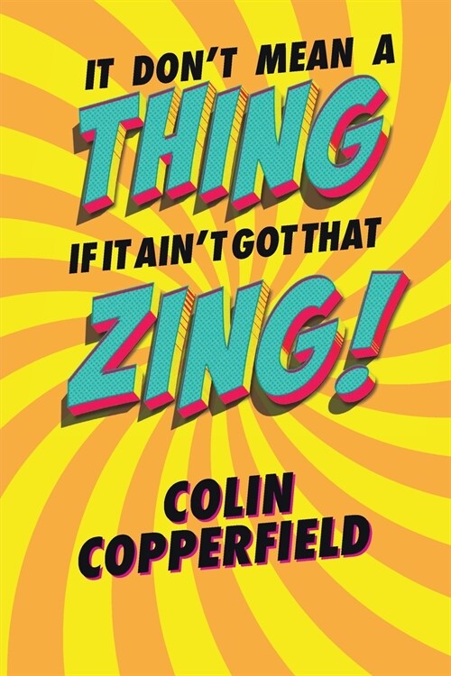 IT DONT MEAN A THING IF IT AINT GOT THAT ZING! (Paperback)
