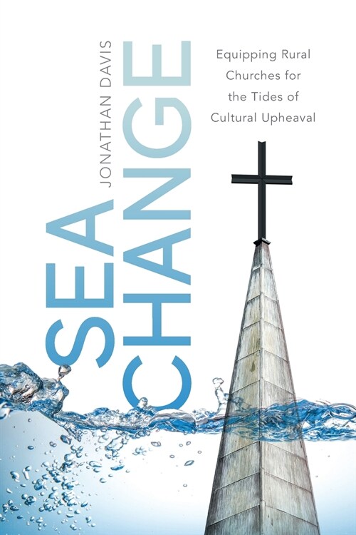 Sea Change: Equipping Rural Churches for the Tides of Cultural Upheaval (Paperback)