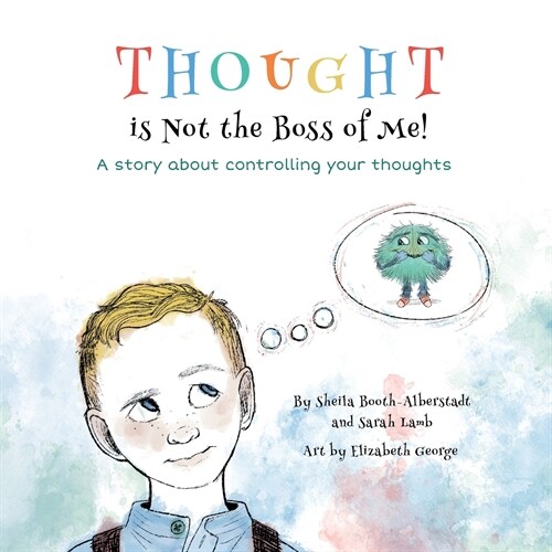 Thought is Not the Boss of Me!: A story about controlling your thoughts (Paperback)